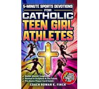 5-Minute Sports Devotions for Catholic Teen Girl Athletes: The Ultimate Playbook with 30 Easy-to-Apply Habits to Build Mental Toughness, Virtue & Unshakable Confidence in Just 30 Days (Faithwins)