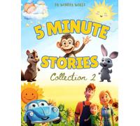 5 Minute Stories : Collection 2: Short Bedtime Stories for Kids 2-6 Years Old (Stories for kids 2-8 years old)