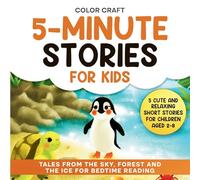 5-Minute Stories For Kids: Cute and Relaxing Short Stories For Children Aged 2-8, featuring penguins, squirrels and more! (2) (Short Stories for Kids: 5-Minute Tales for Bedtime Reading)