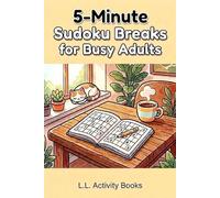 5-Minute Sudoku Break for Busy Adult: Challenge Your Mind with Sudoku to Sharpen Focus and Enhance Problem-Solving Skills