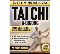 5-Minute Tai Chi & Qigong for Seniors and Beginners: Easy Step-by-Step Illustrated Routines to Prevent Falls, Relieve Joint Pain, Improve Mobility, and Calm the Mind (Workout Books)