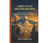 5-MINUTE TALES OF GR ODS AND HEROES: Quick, Fun Stories of Zeus, Hercules, and the Legends of Ancient Greece for Kids Ages 6-10