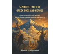 5-MINUTE TALES OF GR ODS AND HEROES: Quick, Fun Stories of Zeus, Hercules, and the Legends of Ancient Greece for Kids Ages 6-10