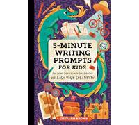 5-Minute Writing Prompts for Kids: Fun Story Starters and Questions to Unleash Your Creativity