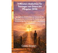 5 Minuten-Andachten für Teenager von Ostern bis Pfingsten 2026: 50 tägliche Bibelstellen zur Stärkung des Glaubens, zur Entfaltung des Mutes und zur Entdeckung des Sinns im Leben von .