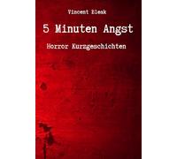 5 Minuten Angst - Horror Kurzgeschichten