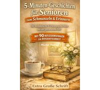 5-Minuten-Geschichten für Senioren zum Schmunzeln und Erinnern (Große Schrift): 30 nostalgische Vorlesegeschichten aus der guten alten Zeit - Mit 90 ... Kurzgeschichten mit großer Schrift)