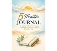 5 Minuten Journal: 100 Seiten im Taschenbuchformat: Dankbarkeit, Reflexion & Ziele für jeden Tag