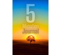 5 Minuten Journal: 100 Seiten im Taschenbuchformat: Tägliche Klarheit, Dankbarkeit und Fokus - Perfekt für deine Morgen- oder Abendroutine