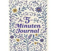 5 Minuten Journal - Selbsthilfe- Ein Journal zur Selbstbegleitung in 5 Minuten pro Tag - Täglich innehalten, fühlen, schreiben: Tägliche Klarheit in ... - Tägliche Begleitung auf deinem Weg zu dir