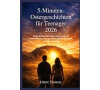 5-Minuten-Osterges chichten für Teenager 2026: Kurze Andachten über Leben, Tod und Auferstehung Jesu zur Stärkung des Glaubens und der Identität