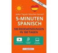5-Minuten Spanisch: 180 Redewendungen in 180 Tagen (Spanisch lernen mit schulspanisch.de - Das Komplettpaket (A1-B2))