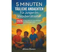 5 Minuten Tägliche Andachten Für Jungen Im Vorpubertätsalter 2026: 31 Tage Voller Mut, Freundlichkeit Und Näherung An Gott