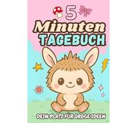 5 Minuten Tagebuch: 60 inspirierende Impulse für jeden Tag - Dein Achtsamkeits- und Dankbarkeitstagebuch in nur 5 Minuten