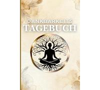 5 Minuten Tagebuch - Dankbarkeit, Achtsamkeit und Glück - Dankbarkeitstagebuch für Erwachsene,Wissenschaftlich Tagebuch,: Achtsamkeitstagebuch über ... täglichen geführten Fragen und Affirmationen