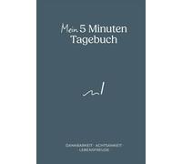 5 Minuten Tagebuch: Dankbarkeit Tagebuch - 5 Minuten Journal für Achtsamkeit, Klarheit & innere Ruhe | Geführtes Achtsamkeitsjournal zur Selbstreflexion & Stressreduktion