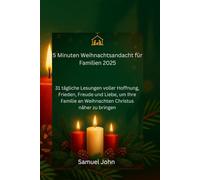 5 Minuten Weihnachtsandacht für Familien 2025: 31 tägliche Lesungen voller Hoffnung, Frieden, Freude und Liebe, um Ihre Familie an Weihnachten Christus näher zu bringen