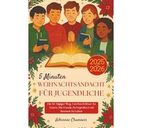 5 Minuten Weihnachtsandacht Für Jugendliche 2025-2026: Ein 30-Tägiger Weg, Um Den Erlöser Zu Feiern, Die Freude Zu Ergreifen Und Bewusst Zu Leben
