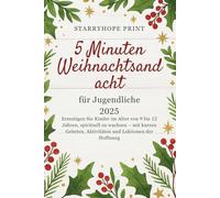5 Minuten Weihnachtsandacht Für Jugendliche 2025: Ermutigen Sie Kinder im Alter von 9 bis 12 Jahren, spirituell zu wachsen - mit kurzen Gebeten, Aktivitäten und Lektionen der Hoffnung