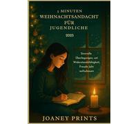 5 MINUTEN WEIHNACHTSANDACHT FÜR JUGENDLICHE 2025: Sinnvolle Überlegungen, um Widerstandsfähigkeit, Freude und Hoffnung für das kommende Jahr aufzubauen