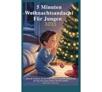 5 MINUTEN WEIHNACHTSANDACHT FÜR JUNGEN 2025: Sinnvolle Lektionen, die zum Gebet anregen, Integrität aufbauen und den Weg eines jungen Mannes mit Gott vertiefen