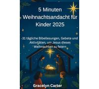 5 Minuten Weihnachtsandacht für Kinder 2025: 31 tägliche Bibellesungen, Gebete und Aktivitäten, um Jesus dieses Weihnachten zu feiern