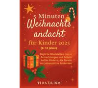 5 Minuten Weihnachtsandacht für Kinder 2025: Tägliche Bibelstellen, kurze Betrachtungen und Gebete helfen Kindern, die Freude der Jahreszeit zu Entdecken
