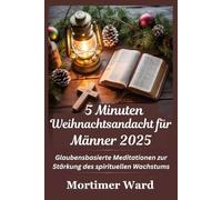 5 Minuten Weihnachtsandacht für Männer 2025: Glaubensbasierte Meditationen zur Stärkung des spirituellen Wachstums