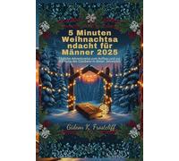 5 Minuten Weihnachtsandacht für Männer 2025: Tägliche Adventsreise zum Aufbau und zur Stärkung des Glaubens in dieser Jahreszeit