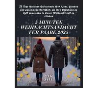 5 Minuten Weihnachtsandacht für Paare 2025: 25 Tage täglicher Reflexionen über Liebe, Glauben und Zusammengehörigkeit, um Ihre Beziehung zu Gott gemeinsam in dieser Weihnachtszeit zu stärken