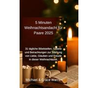 5 Minuten Weihnachtsandacht für Paare 2025: 31 tägliche Bibelstellen, Gebete und Betrachtungen zur Stärkung von Liebe, Glauben und Freude in dieser Weihnachtszeit.