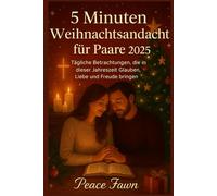 5 Minuten Weihnachtsandacht für Paare 2025: Tägliche Betrachtungen, die in dieser Jahreszeit Glauben, Liebe und Freude bringen