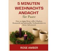 5 Minuten Weihnachtsandacht für Paare: Eine 25-tägige Reise voller Glauben, Romantik und spiritueller Verbundenheit in dieser Adventszeit