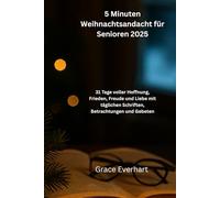 5 Minuten Weihnachtsandacht für Senioren 2025: 31 Tage voller Hoffnung, Frieden, Freude und Liebe mit täglichen Schriften, Betrachtungen und Gebeten