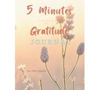 5 Minutes a Day Gratitude Journal: Simple Daily Prompts for Morning & Evening - Positive Affirmations, Tiny Goals & Joy Tracker