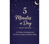 5 Minutes a Day - Night Edition: A 5-Minute Evening Journal for Calm, Letting Go & Better Sleep