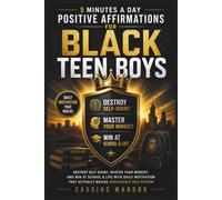 5 Minutes a Day Positive Affirmations for Black Teen Boys: Destroy Self Doubt, Master Your Mindset, and Win at School & Life with Daily Motivation That Actually Builds Unshakable Self Esteem