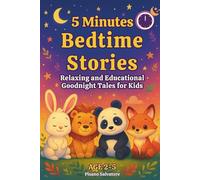 5 Minutes Bedtime Stories: Relaxing and Educational Goodnight Tales for Kids Age 2-5