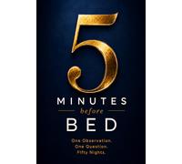 5 Minutes Before Bed: One Observation. One Question. Fifty Nights.