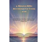 5-Minutes Bible Devotional For Teens 2026: Short Reflections That Shape Character, Calm the Mind, and Guide Young Hearts Toward a Brighter Path
