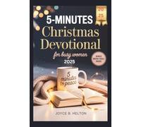 5-MINUTES CHRISTMAS DEVOTIONAL FOR BUSY WOMEN 2025: Short, Powerful Devotions to Help You Stay Centered, Grateful, and Connected to God This Christmas Season