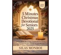5 Minutes Christmas devotional for Seniors 2025: Short Bible Readings, Gentle Reflections, and Simple Prayers for Hope and Peace