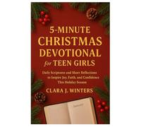 5-MINUTES CHRISTMAS DEVOTIONAL FOR TEEN GIRLS: Daily Scriptures and Short Reflections to Inspire Joy, Faith, and Confidence This Holiday Season