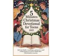 5 Minutes Christmas Devotional for Teens 2025: Advent Daily Readings, Prayers, and Reflections to Grow Faith This Christmas Season