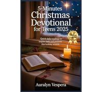 5-Minutes Christmas Devotional for Teens 2025: Quick Daily Readings to inspire Faith and Purpose this Holiday Season