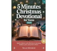 5 Minutes Christmas Devotional For Teens 2025: Quick Scriptures and Reflections to Encourage Kindness, Peace, and Positive Choices