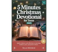 5 Minutes Christmas Devotional For Teens 2025: Quick Scriptures and Reflections to Encourage Kindness, Peace, and Positive Choices