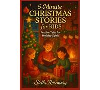 5- Minutes CHRISTMAS STORIES for KIDS: Festive Tales for Holiday Spirit