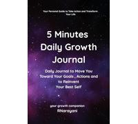 5 Minutes Daily Growth Journal: Daily Journal to Move You Toward Your Goals, Actions and to Reinvent Your Best Self