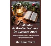 5 Minutes de Dévotion Noël pour les Hommes 2025: Méditations basées sur la foi renforcer croissance spirituelle